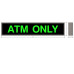 LED ATM Only Sign with Bright Green Lights 120 Volt, 7x34 